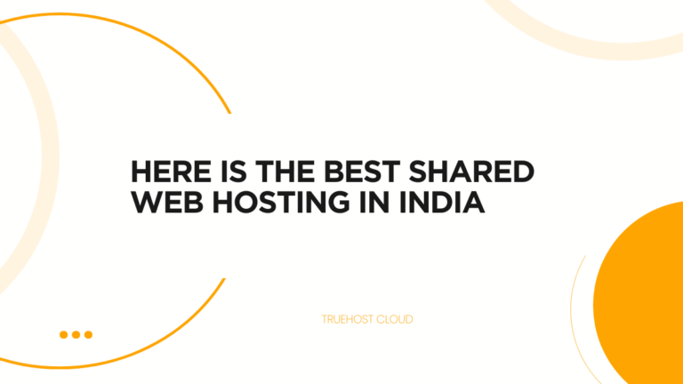 Blog 7 Here Is The Best Shared Web Hosting In India