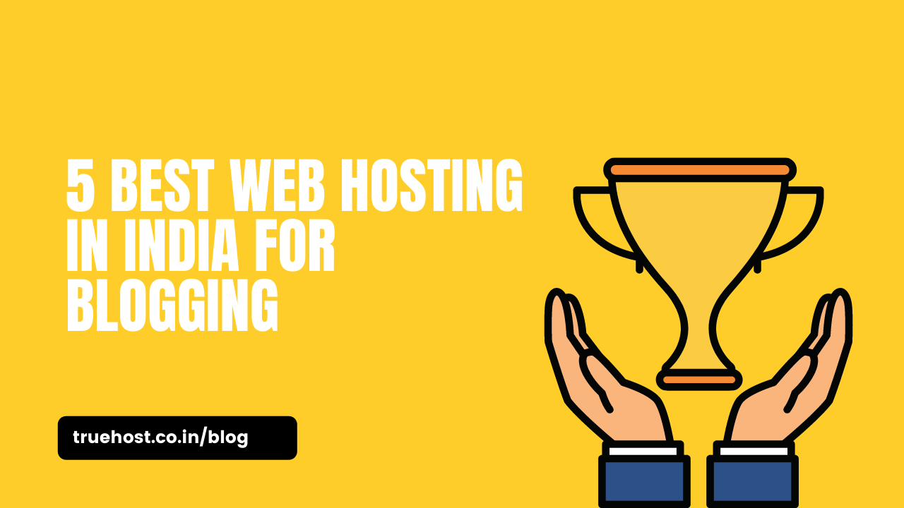 5 Best Web Hosting in India for Blogging