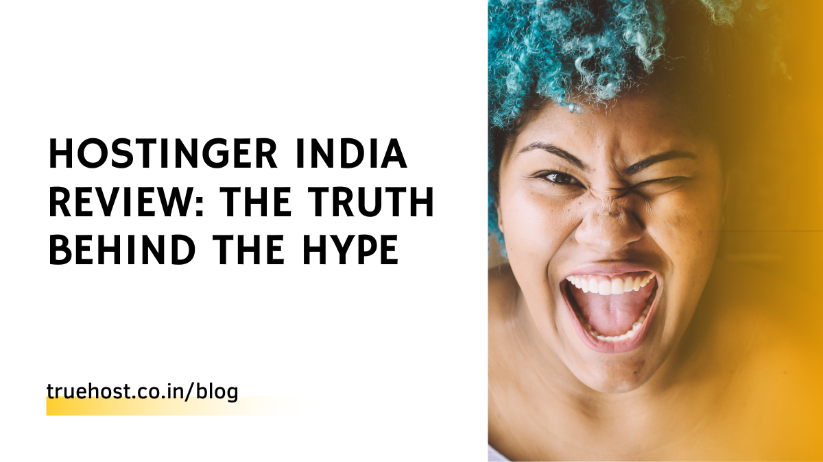 Hostinger India Review: The Truth Behind the Hype