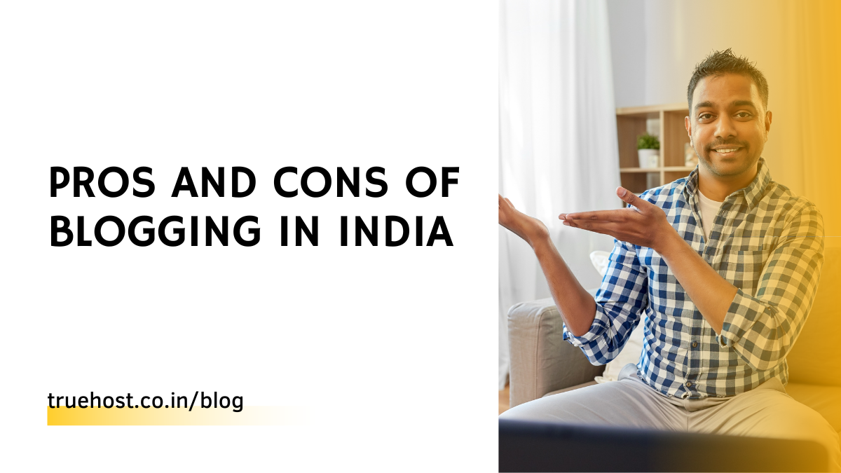 Pros and Cons of Blogging in India