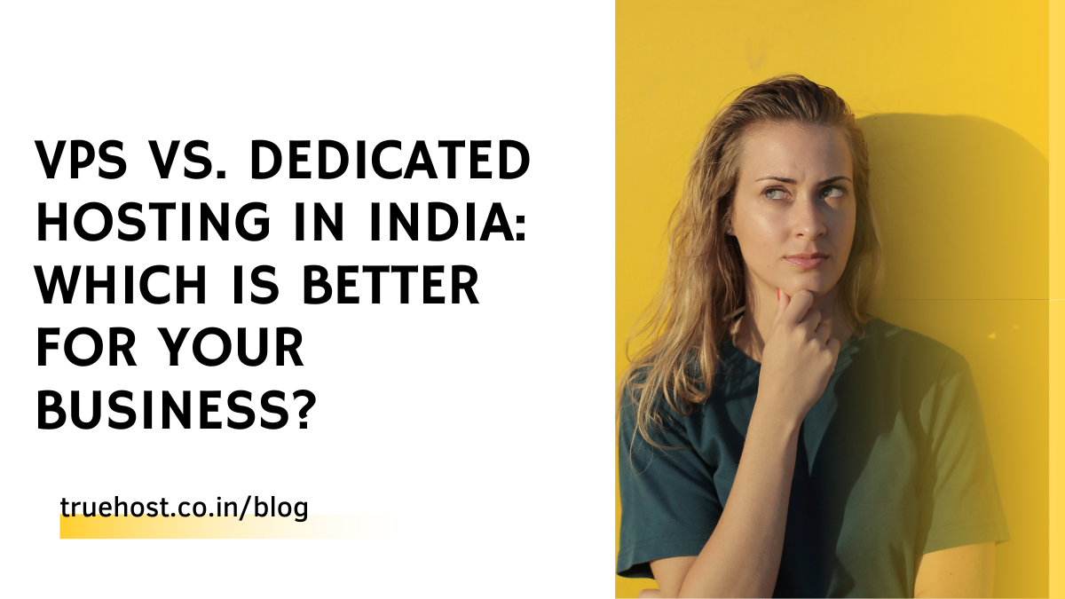 VPS vs. Dedicated hosting in India: Which is better for your business?