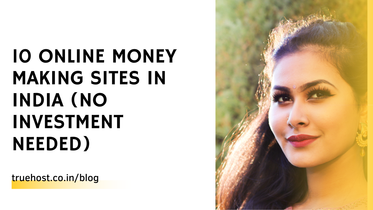 10 Online Money Making Sites in India (No Investment Needed)
