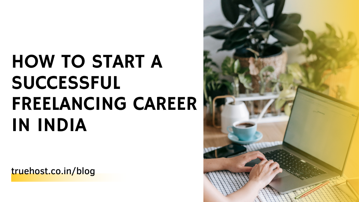 How to Start a Successful Freelancing Career in India