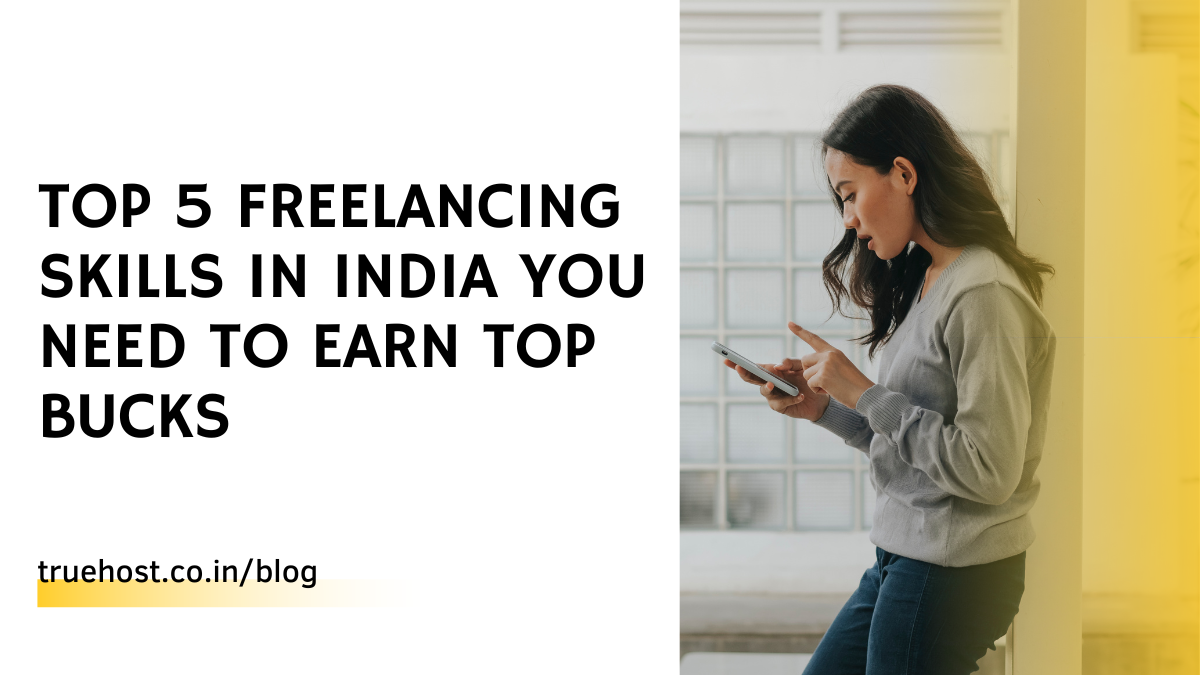 Top 5 Freelancing Skills In India You Need To Earn Top Bucks