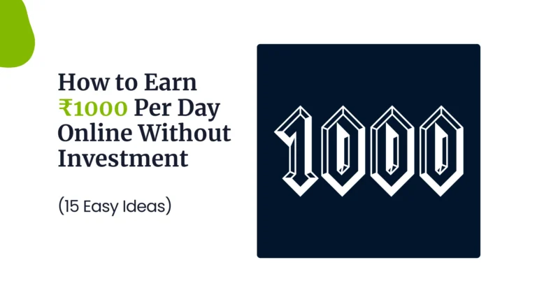 How to Earn ₹1000 Per Day Online Without Investment: 15 Legitimate Ways (No Surveys)