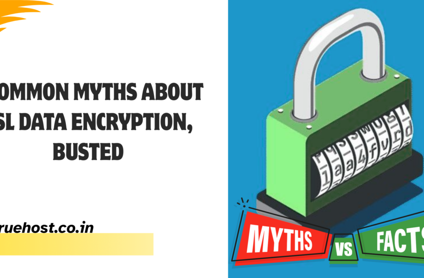 5 Common Myths About SSL Data Encryption, Busted