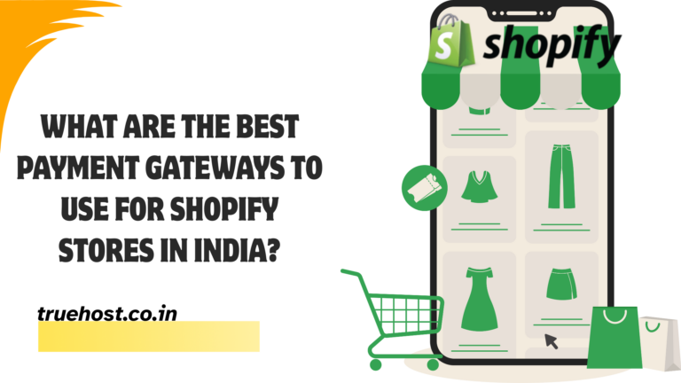 Blog 9 Best Payment Gateways to Use for Shopify Stores in India