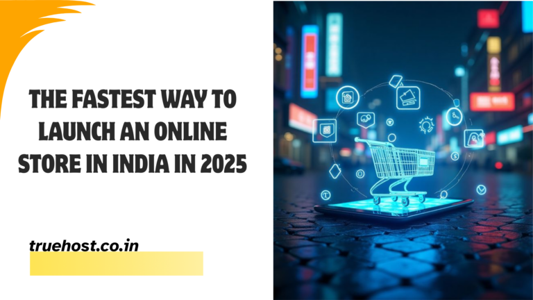 Blog 6 The Fastest Way to Launch an Online Store in India in 2025