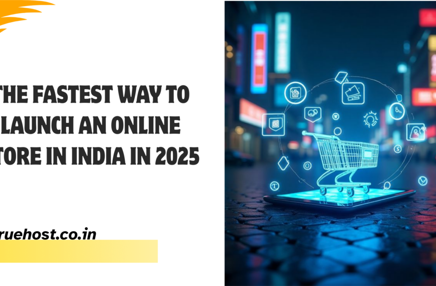The Fastest Way to Launch an Online Store in India in 2025