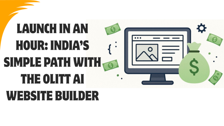 Blog 3 Launch in an Hour: India’s Simple Path with the Olitt AI website builder