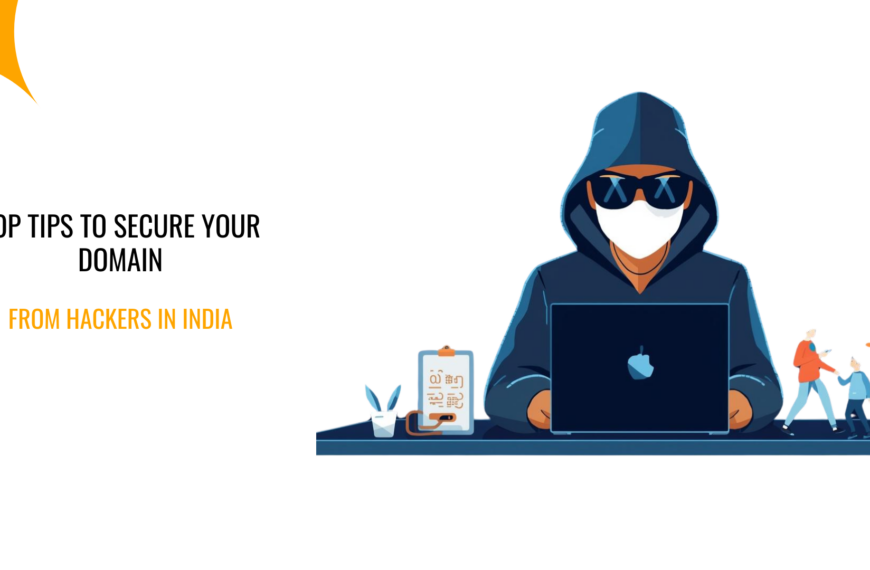Top Tips to Secure Your Domain From Hackers in India