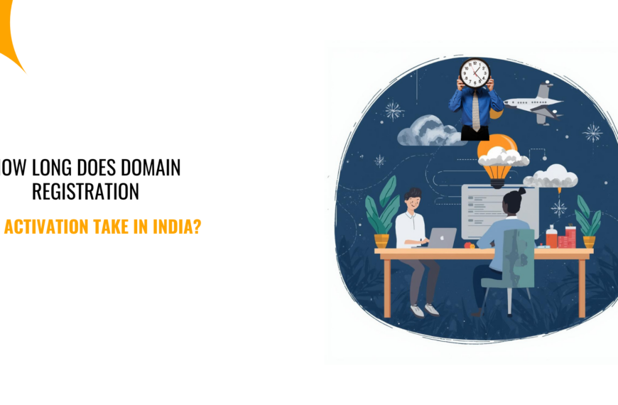 How Long Does Domain Registration and Activation Take in India?