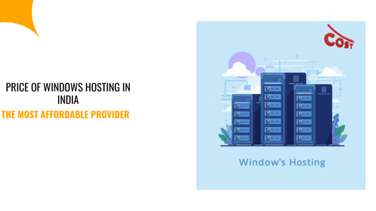 Price of Windows Hosting in India With the Most Affordable Provider