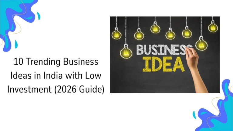 10 Trending Business Ideas in India with Low Investment (2026 Guide)