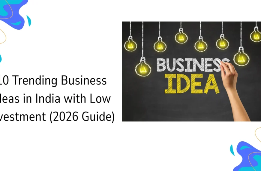 10 Trending Business Ideas in India with Low Investment (2026 Guide)